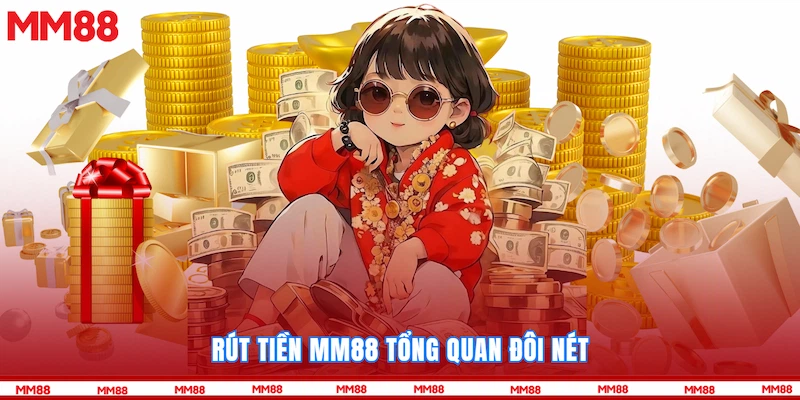 Rút tiền MM88 tổng quan đôi nét