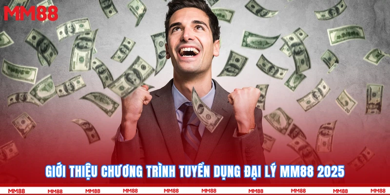 Giới thiệu chương trình tuyển dụng đại lý MM88 2025