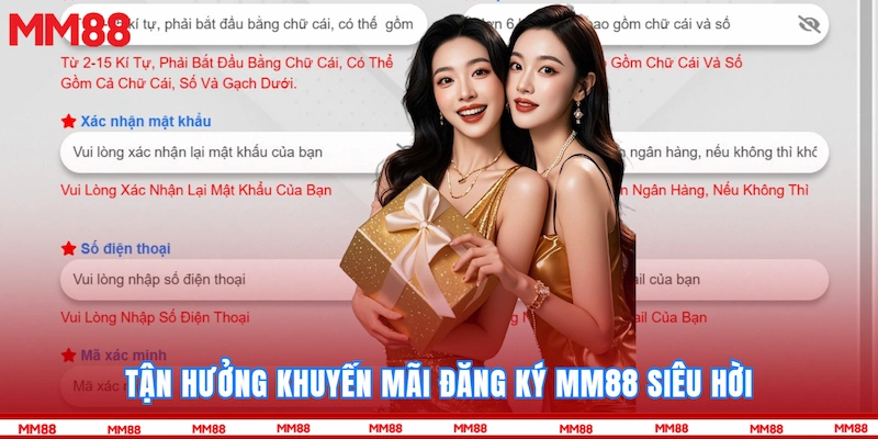Tận hưởng khuyến mãi Đăng Ký MM88 siêu hời
